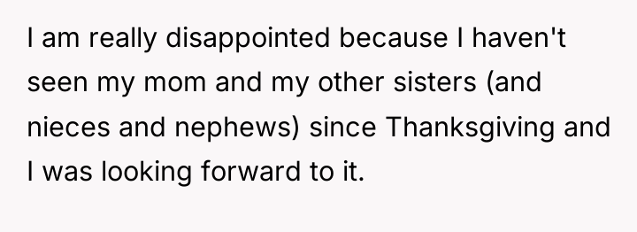 I am really disappointed because I haven't seen my mom...