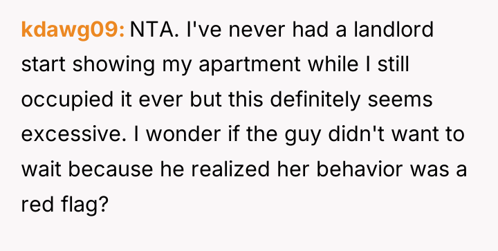 kdawg09 NTA. I've never had a landlord start showing my...
