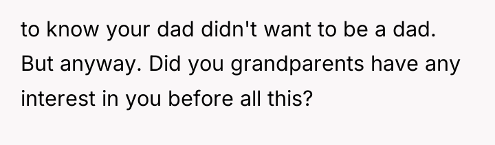 to know your dad didn't want to be a dad....