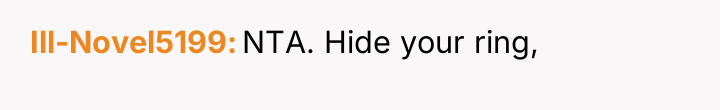 Ill-Novel5199 NTA. Hide your ring,