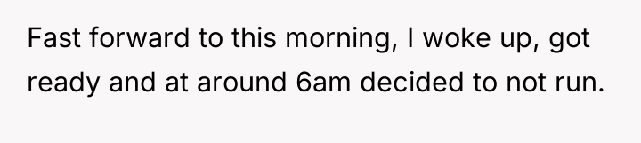 Fast forward to this morning, I woke up, got ready...