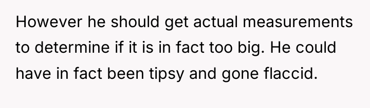 However he should get actual measurements to determine if it...
