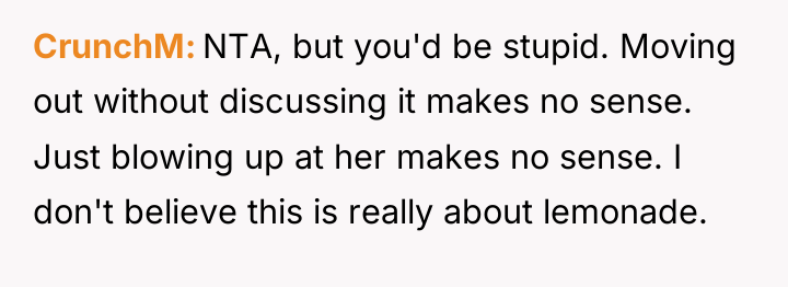 CrunchM NTA, but you'd be stupid. Moving out without discussing...