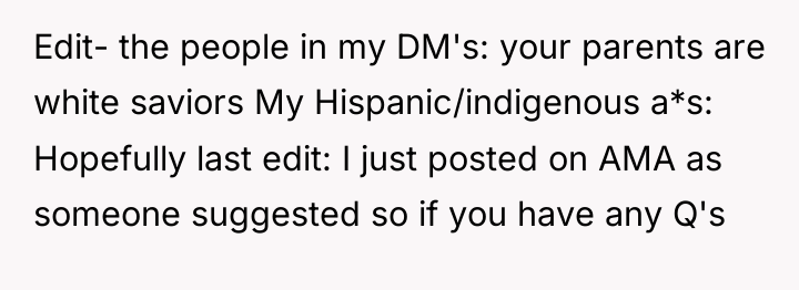Edit- the people in my DM's: your parents are white...