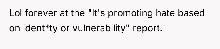 Lol forever at the "It's promoting hate based on ident*ty...