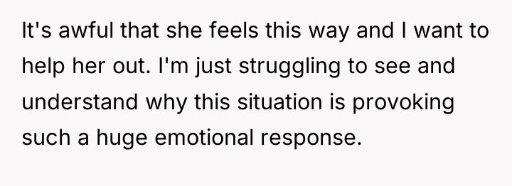 It's awful that she feels this way and I want...