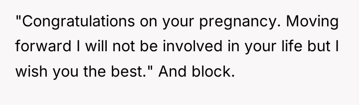 "Congratulations on your pregnancy. Moving forward I will not be...