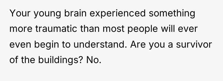 Your young brain experienced something more traumatic than most people...