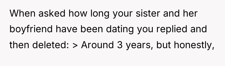 When asked how long your sister and her boyfriend have...