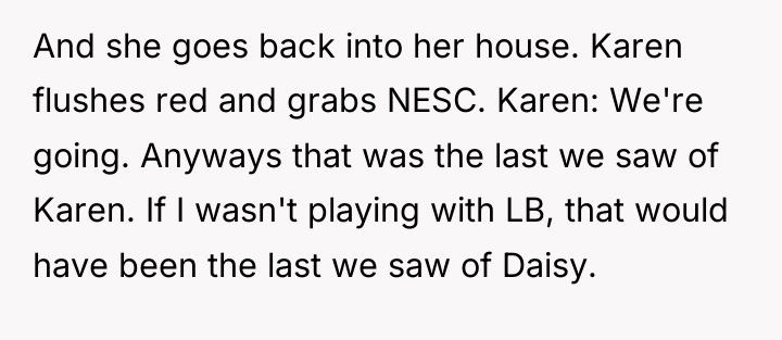 And she goes back into her house. Karen flushes red...