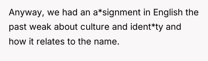 Anyway, we had an a*signment in English the past weak...