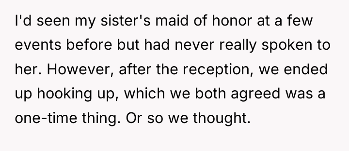 I'd seen my sister's maid of honor at a few...