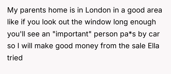 My parents home is in London in a good area...
