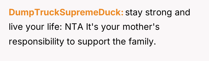 DumpTruckSupremeDuck stay strong and live your life: NTA It's your...