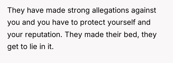 They have made strong allegations against you and you have...