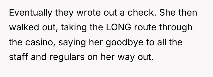 Eventually they wrote out a check. She then walked out,...