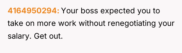 4164950294 Your boss expected you to take on more work...
