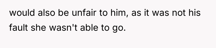 would also be unfair to him, as it was not...