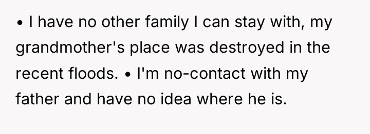 • I have no other family I can stay with,...