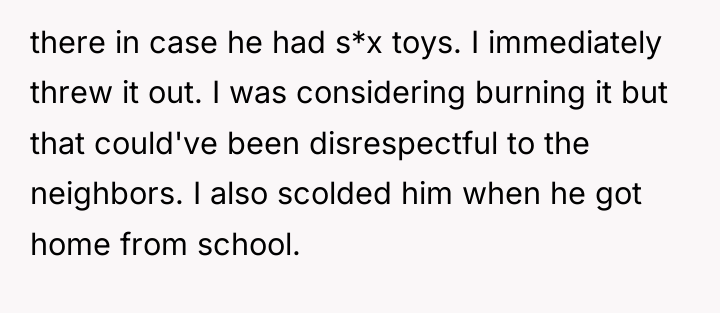 there in case he had s*x toys. I immediately threw...