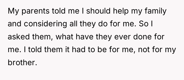 My parents told me I should help my family and...
