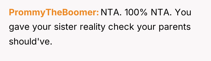 PrommyTheBoomer NTA. 100% NTA. You gave your sister reality check...