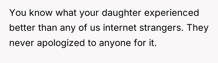 You know what your daughter experienced better than any of...