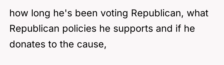 how long he's been voting Republican, what Republican policies he...