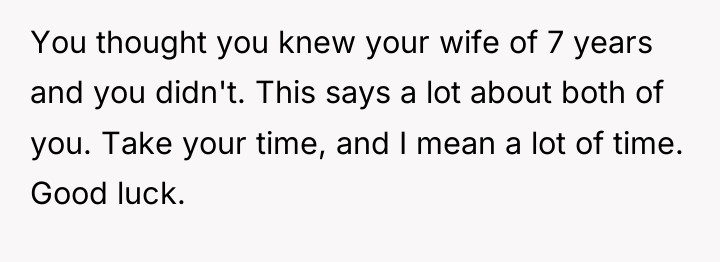 You thought you knew your wife of 7 years and...