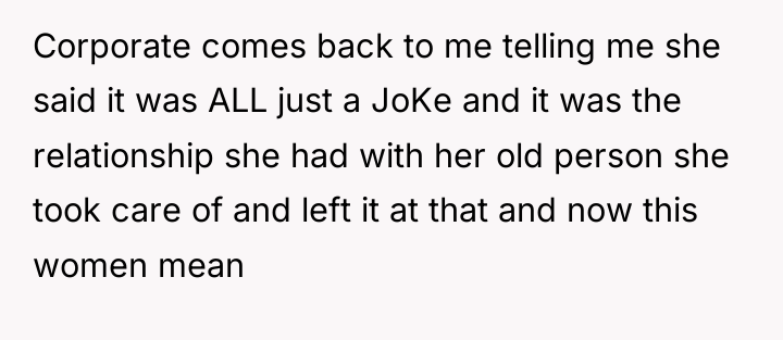 Corporate comes back to me telling me she said it...