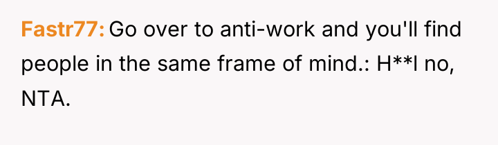 Fastr77 Go over to anti-work and you'll find people in...