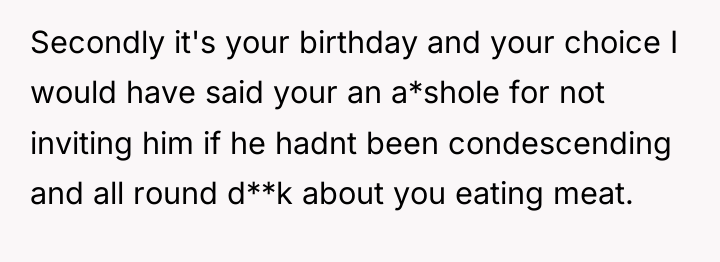 Secondly it's your birthday and your choice I would have...