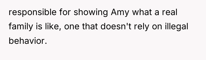 responsible for showing Amy what a real family is like,...