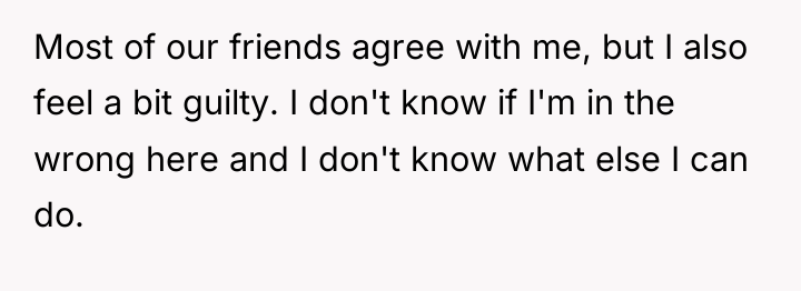 Most of our friends agree with me, but I also...