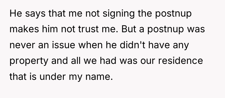 He says that me not signing the postnup makes him...
