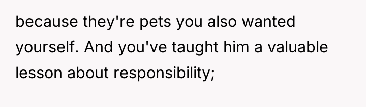 because they're pets you also wanted yourself. And you've taught...