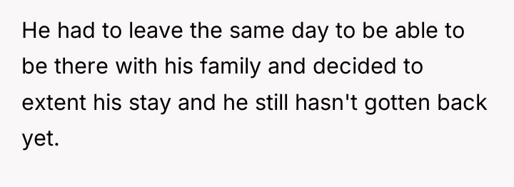 He had to leave the same day to be able...