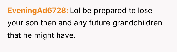 EveningAd6728 Lol be prepared to lose your son then and...