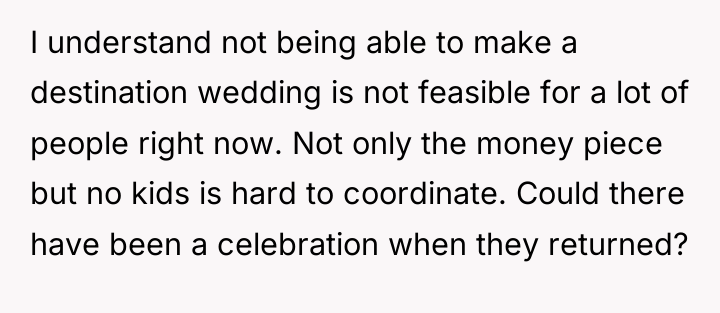 I understand not being able to make a destination wedding...