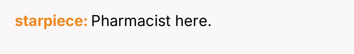 starpiece Pharmacist here.