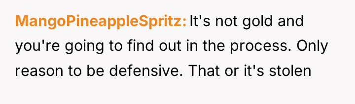 MangoPineappleSpritz It's not gold and you're going to find out...