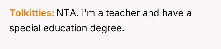 Tolkitties NTA. I'm a teacher and have a special education...