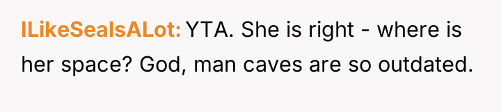 ILikeSealsALot YTA. She is right - where is her space?...