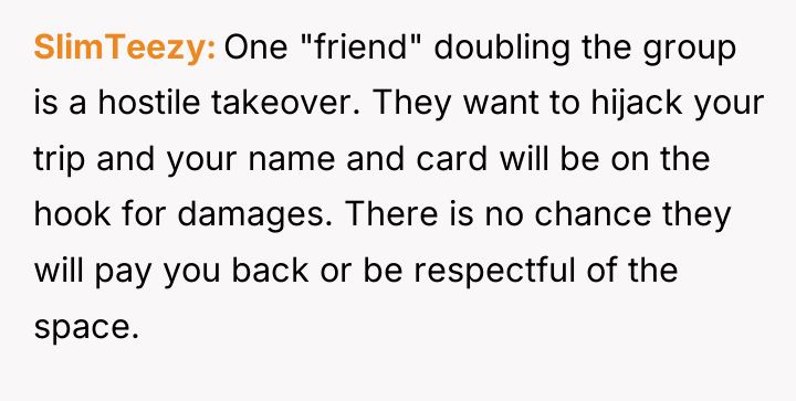 SlimTeezy One "friend" doubling the group is a hostile takeover....