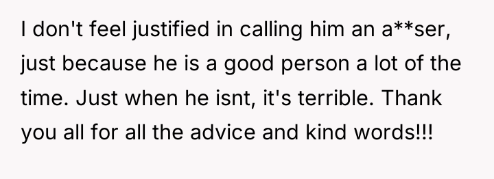 I don't feel justified in calling him an a**ser, just...
