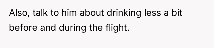 Also, talk to him about drinking less a bit before...