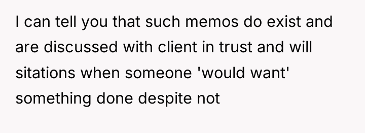 I can tell you that such memos do exist and...