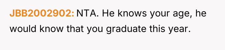JBB2002902 NTA. He knows your age, he would know that...