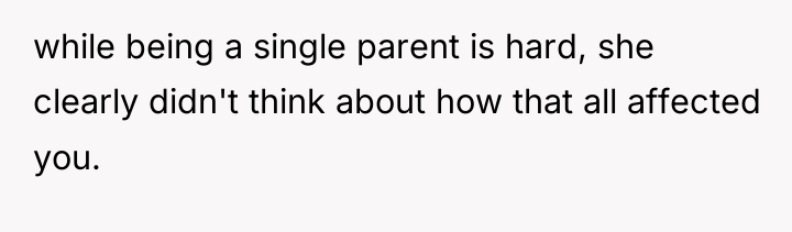 while being a single parent is hard, she clearly didn't...