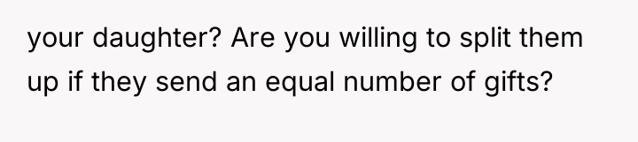 your daughter? Are you willing to split them up if...